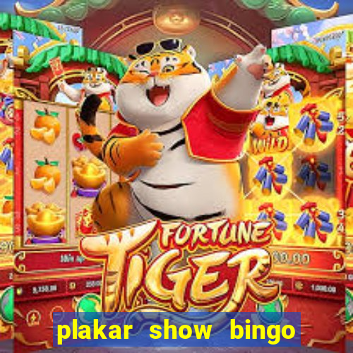 plakar show bingo ao vivo